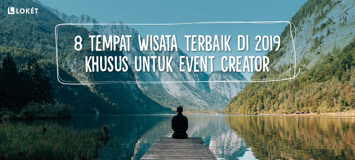 image 8 Tempat Wisata Terbaik di 2019 Khusus untuk Event Creator